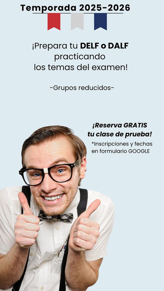 ¡Prepara tu DELF o DALF practicando los temas del examen! -Grupos reducidos- ¡Reserva GRATIS tu clase de prueba!