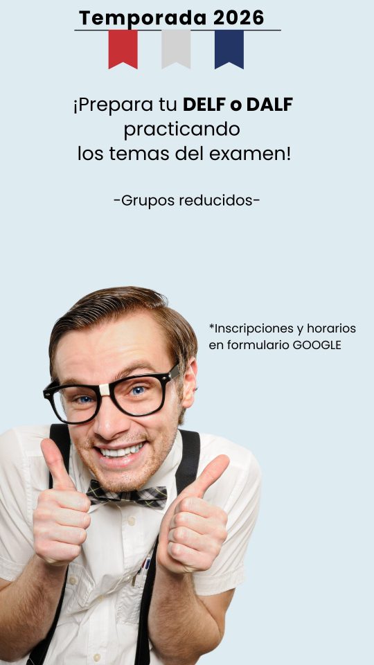 ¡Prepara tu DELF o DALF practicando los temas del examen! -Grupos reducidos-
